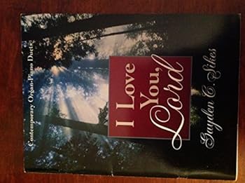 I Love You, Lord: Piano/Organ Duet Book