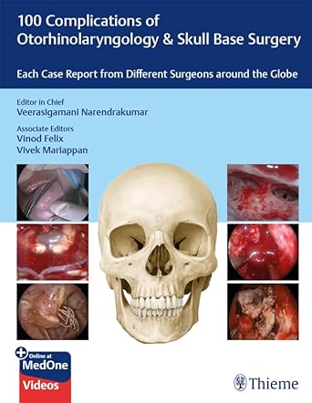 100 Complications of Otorhinolangyngology & Skull Base Surgery: Each Case Report from Different Surgeons around the Globe - E-Book - Original PDF - img