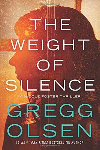 The Weight of Silence: Nicole Foster Thriller, Book 2