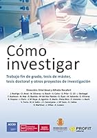 Cómo investigar: Trabajo fin de grado, tesis de máster, tesis doctoral y otros proyectos de investigación 8416904693 Book Cover