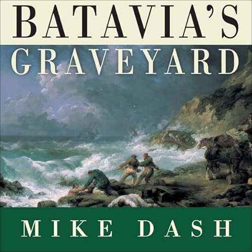 Batavia's Graveyard Audiobook By Mike Dash cover art