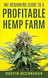 The Beginners Guide to a Profitable Hemp Farm: 9 Things You Need to Know Before Starting a Hemp Farm