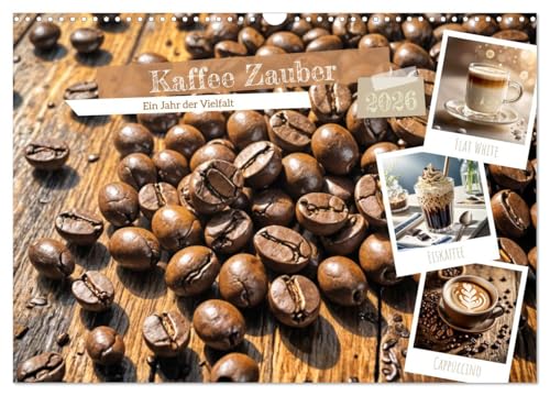 Kaffee Zauber - Ein Jahr der Vielfalt (Wandkalender 2026 DIN A3 quer), CALVENDO Monatskalender: Es gibt viele verschiedene Arten, Kaffee zuzubereiten, ... Zubereitungsmethoden (CALVENDO Lifestyle)