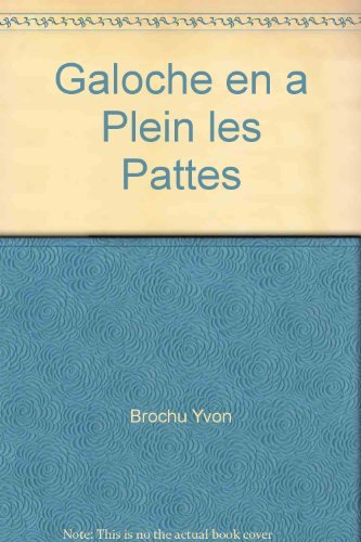 Galoche en a plein les pattes 02 [Paperback] Brochu, Yvon