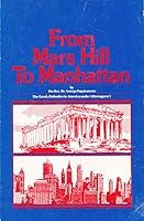 From Mars Hill to Manhattan: The Greek Orthodox in America under Patriarch Athenagoras I B0006CO4G8 Book Cover