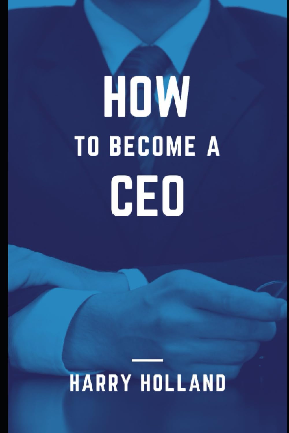How to become a CEO: Essential Steps to Reach the Top
