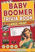 Timeless Memories : Baby Boomer Trivia: A Large Print Journey Through the 1950s, 1960s, 1970s, and 1980s B0F2J9ZH2N Book Cover