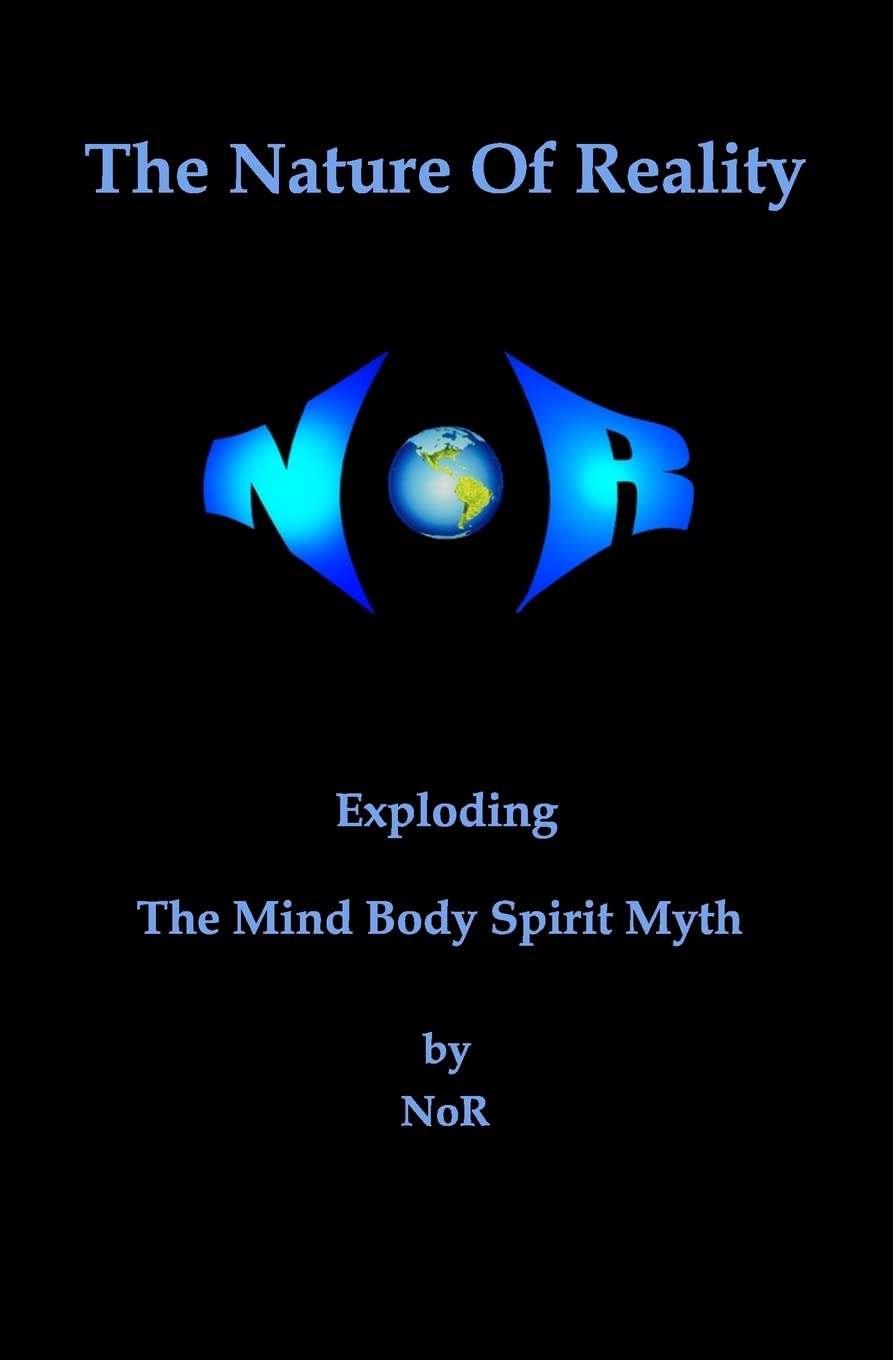 The Nature Of Reality: Exploding The Mind Body Spirit Myth