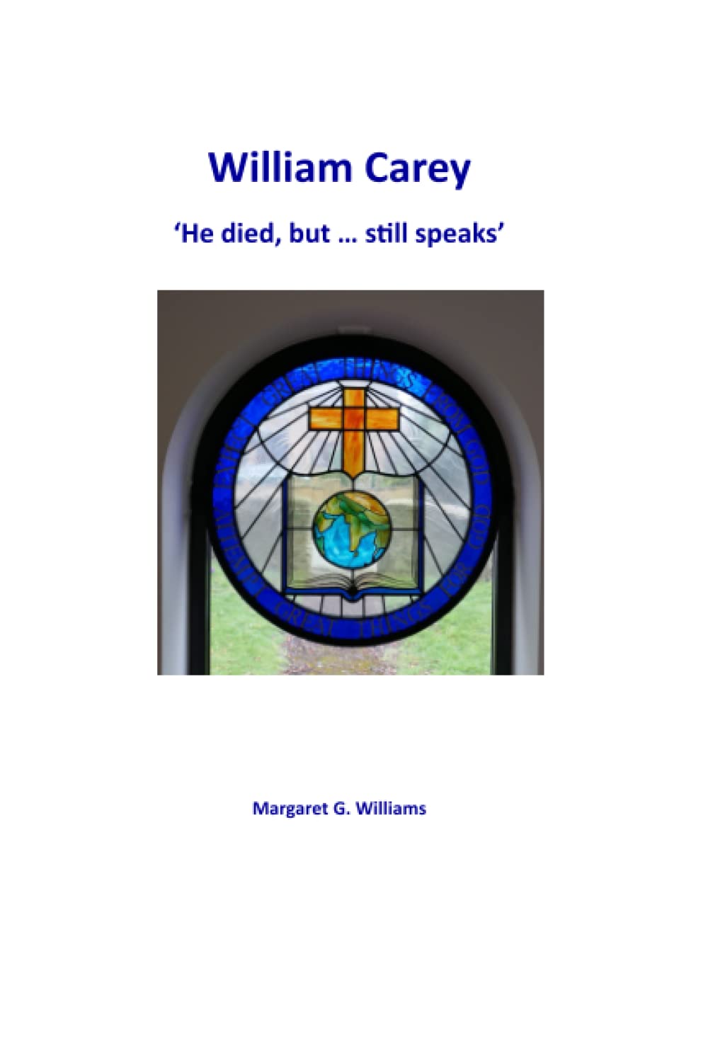 William Carey: 'He died, but ... still speaks'