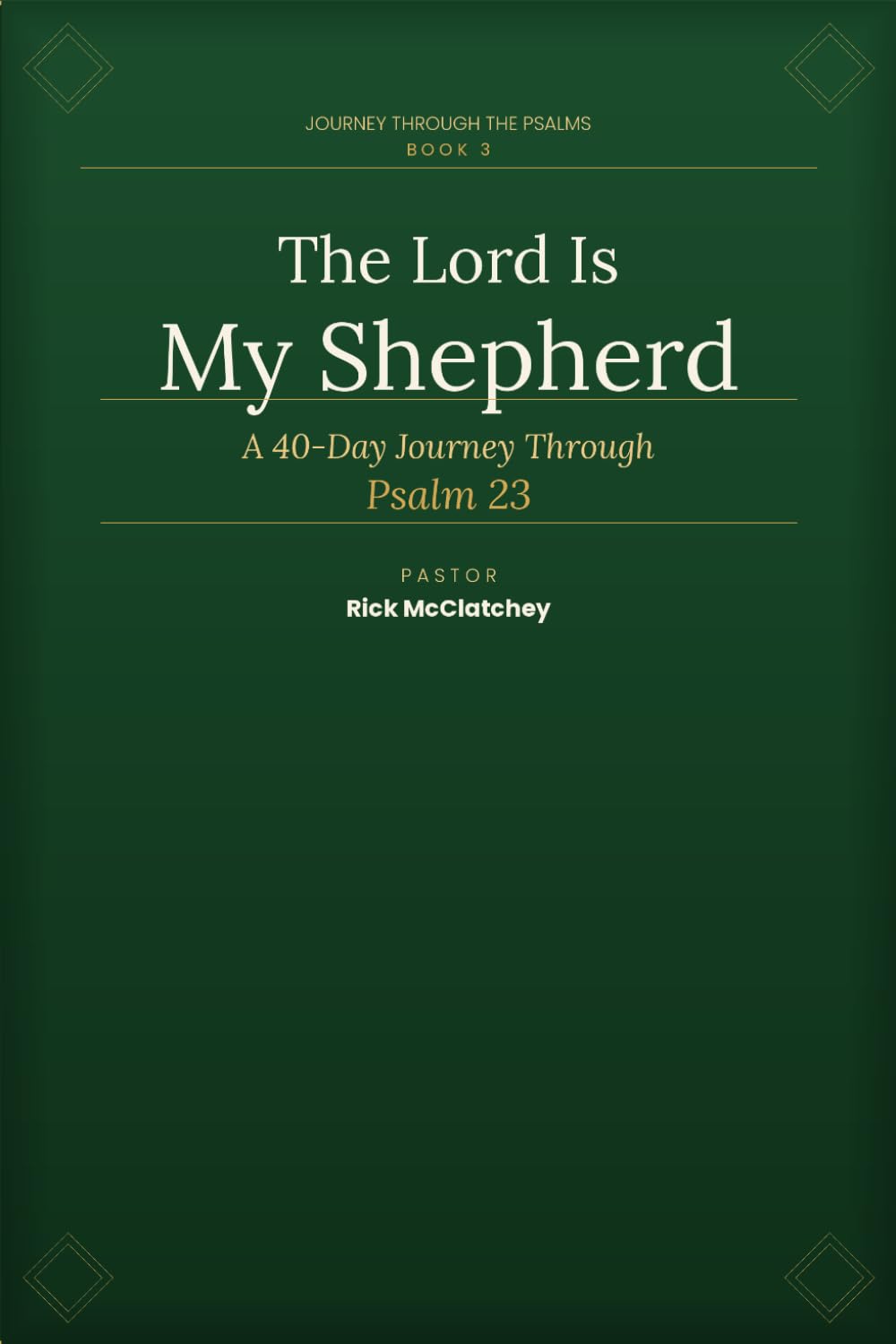 The Lord Is My Shepherd: Journey Through The Psalms - Book 3 (Journey Through The Psalms Devotional Series)