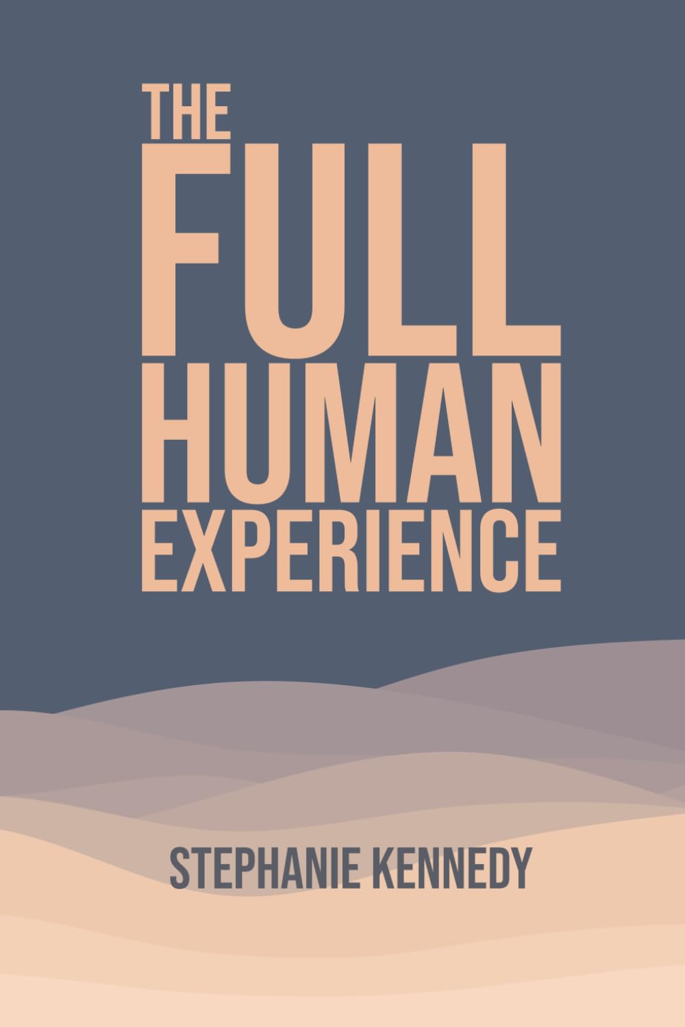 The Full Human Experience: Practices for Self-Leadership, Embodied Awareness, and the Return to Wholeness