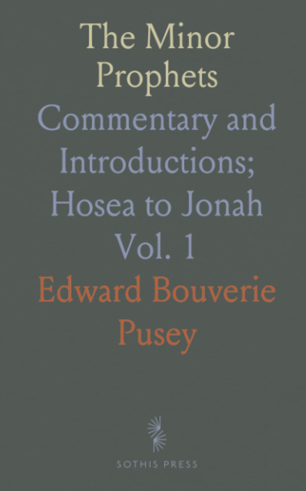 The Minor Prophets: Commentary and Introductions; Hosea to Jonah