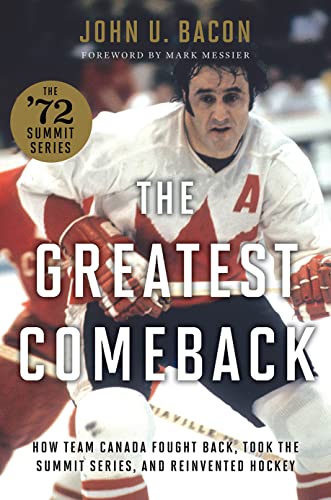 The Greatest Comeback: How Team Canada Fought Back, Took the Summit Series, and Reinvented Hockey The Greatest Comeback: How Team Canada Fought Back, Took the Summit Series, and Reinvented Hockey