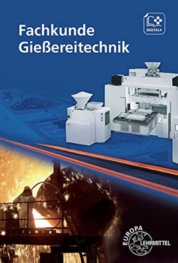 Fachkunde Gießereitechnik: Technologie des Formens und Gießens