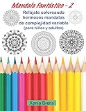  Mandala Fantástico 2: Relájate coloreando hermosos mandalas de complejidad variable (para niños y adultos)