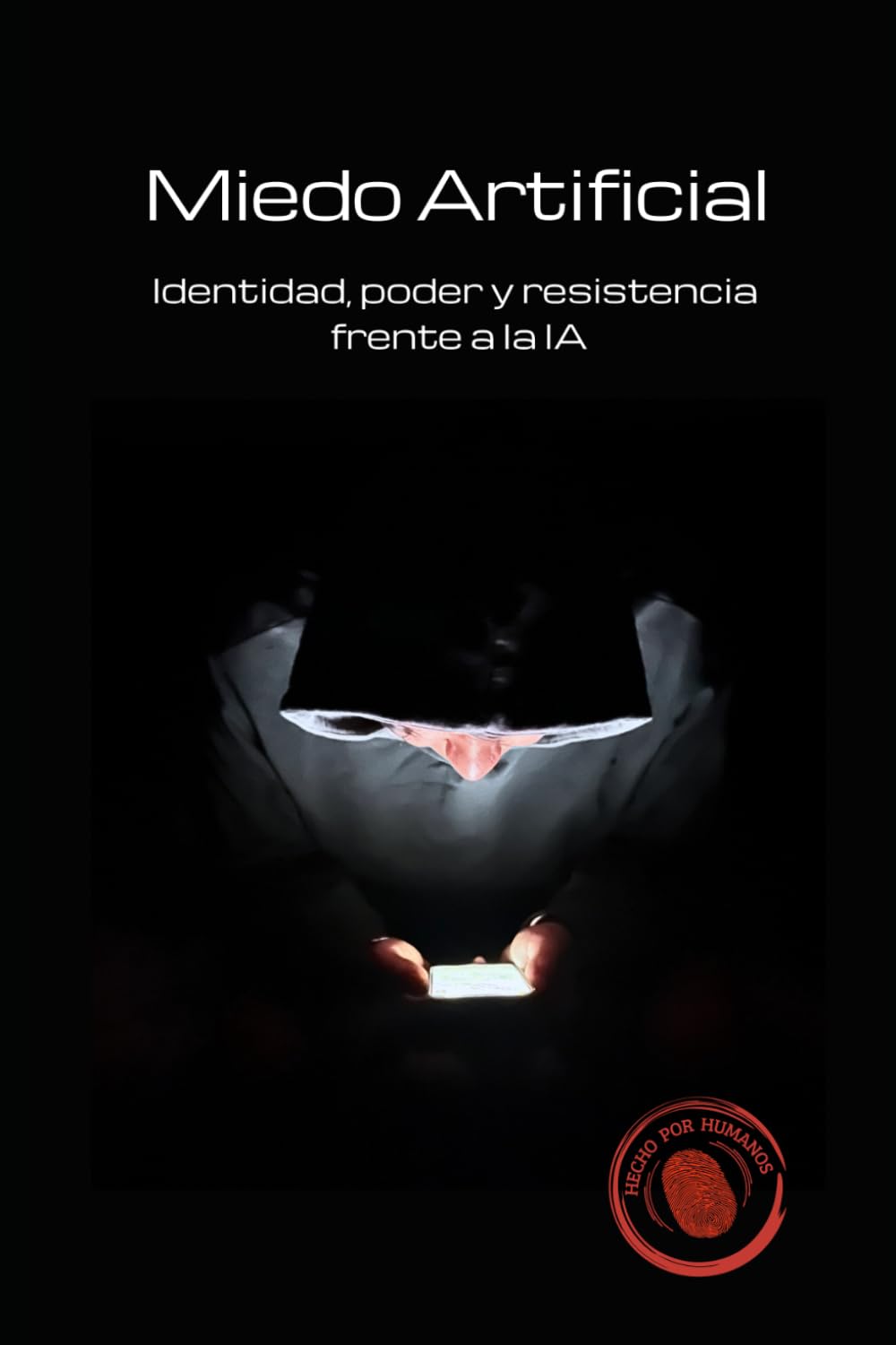 Miedo Artificial: Identidad, poder y resistencia frente a la IA
