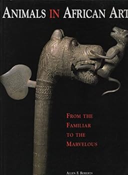 Paperback Animals in African Art: From the Familiar to the Marvelous Book