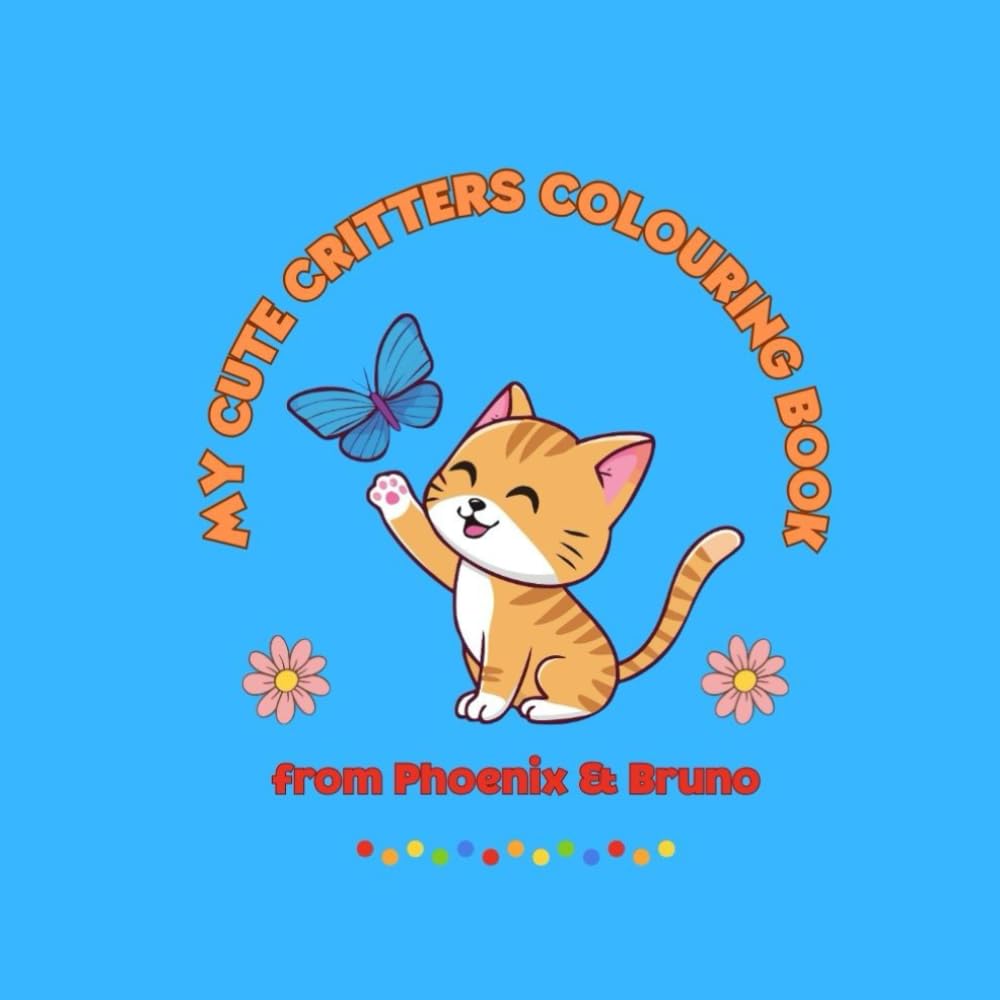 My Cute Critters Colouring Book: for younger children