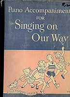 Piano Accompaniments for Singing on Our Way B000MEDU9M Book Cover