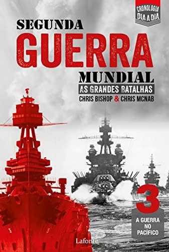 Segunda Guerra Mundial: as Grandes Batalhas - Volume 3