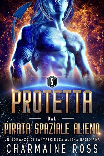 Protetta dal Pirata Spaziale Alieno: Un Romanzo di Fantascienza Aliena Rasidiana (L'Amore Alieno di Rasidian: Romanzo di Fantascienza Vol. 1)
