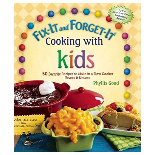 Fix-It and Forget-It Cooking with Kids: 50 Favorite Recipes to Make in a Slow Cooker, Revised & Updated