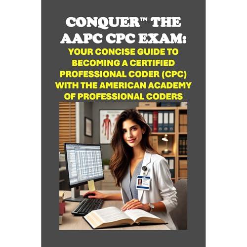 Conquer the AAPC CPC Exam: Your Concise Guide to Becoming a Certified Professional Coder (CPC) with the American Academy of Professional Coders by Philip Martin McCaulay episode artwork