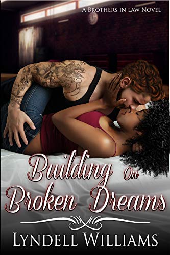 Building on Broken Dreams (Brothers in Law Book 3) by [Lyndell Williams]