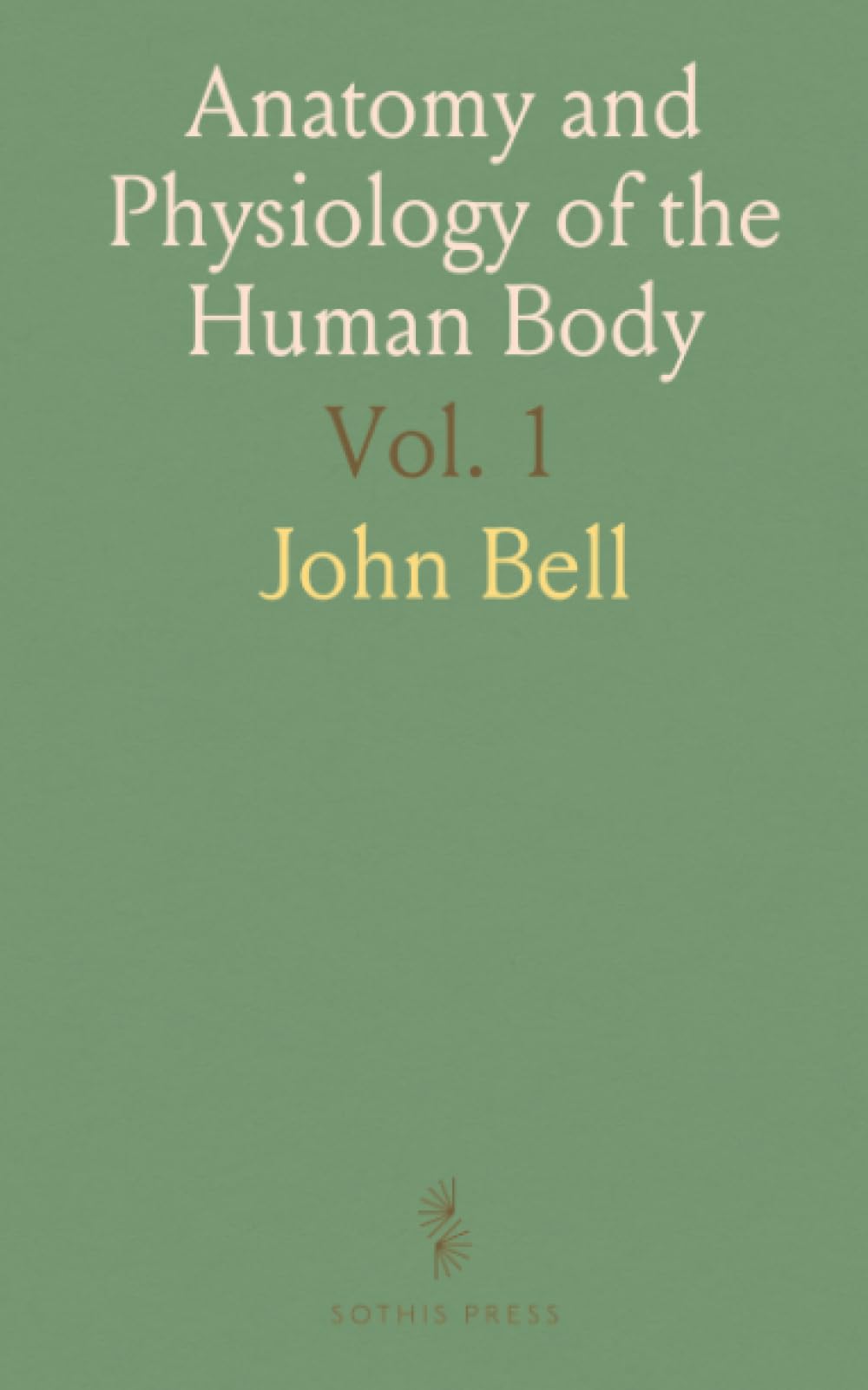 Anatomy and Physiology of the Human Body: Bones, Muscles, and Joints; Heart and Arteries; Brain and Nerves; Organs of the Senses; Viscera