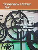 Linux Containers and Virtualization - a Kernel Perspective 1080299424 Book Cover