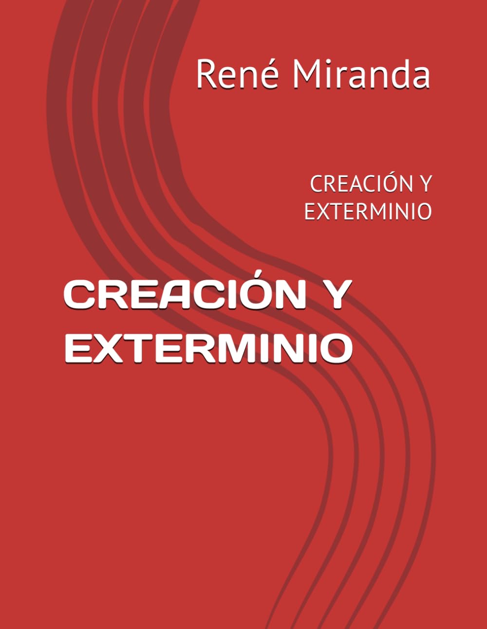 CREACIÓN Y EXTERMINIO: CREACIÓN Y EXTERMINIO
