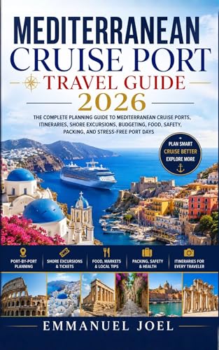 Mediterranean Cruise Port Travel Guide 2026: Scenic Port Days, Shore Excursions, Historic Cities, Island Stops, Local Food and Smart Cruise Planning Tips