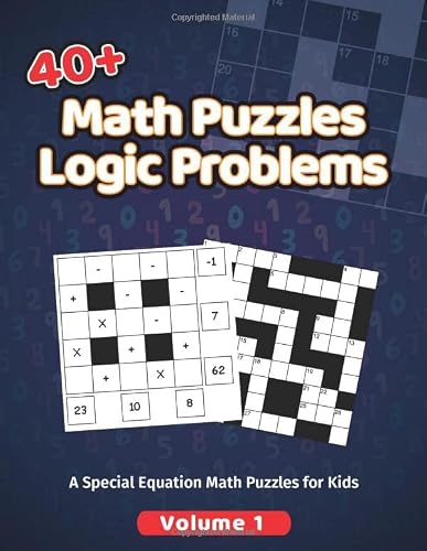 40+ Math Puzzles and Logic Problems: A Special Equation Math Puzzles For Kids and Teens (Volume 1)