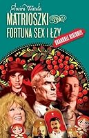 Matrioszki. Fortuna, sex i łzy 8373997113 Book Cover