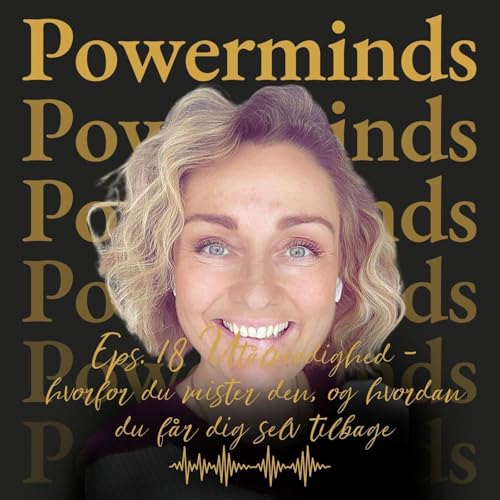 18 - Ut&aring;lmodighed &ndash; hvorfor du mister den, og hvordan du f&aring;r dig selv tilbage