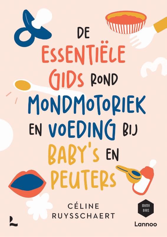De essentiële gids over mondmotoriek en voeding bij baby's en peuters (Mama Baas)