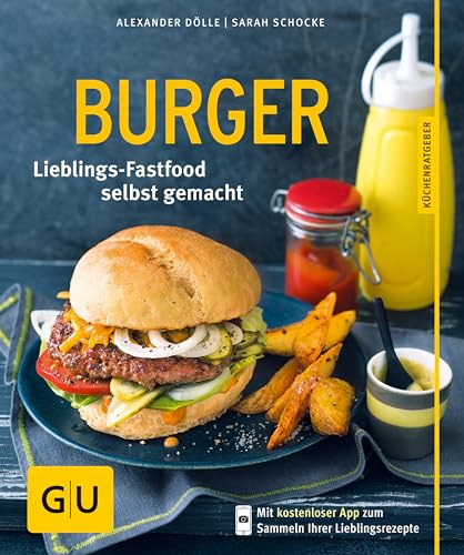 Burger: Lieblings-Fastfood selbst gemacht (GU Küchenratgeber)
