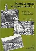 Damit es nicht vergessen wird: Pfalzer Land im Zweiten Weltkrieg : Schauplatz Südpfalz 3876290252 Book Cover