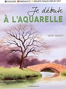 Livres Couvertures de Je débute à l'aquarelle : 3 couleurs, 3 pinceaux, et 9 projets faciles step by step