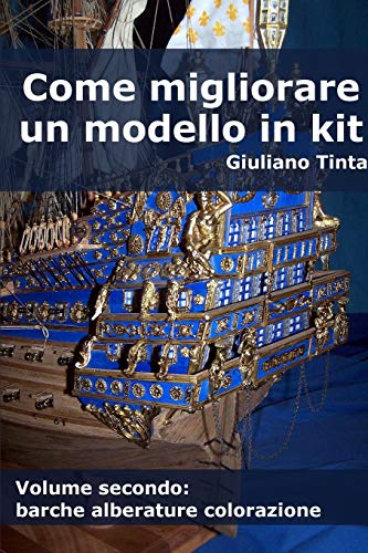 Come migliorare un modello in kit - vol. secondo: Volume 2 Come migliorare un modello in kit - vol. secondo: Volume 2