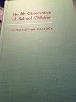 Health Observation of School Children; a Guide for Helping Teachers and Others to Observe and Understand the School Child in Health and Illness B002IA2PR6 Book Cover