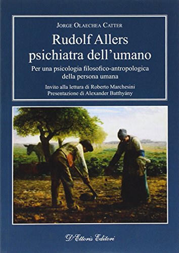 Rudolf Allers, psichiatra dell'umano. Per una psicologia filosofico-antropologica della persona umana