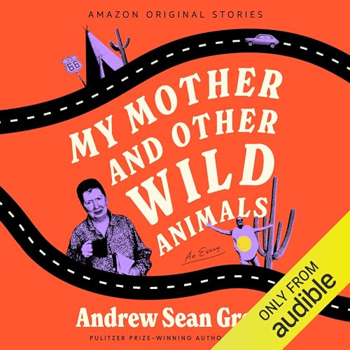 My Mother and Other Wild Animals: An Essay