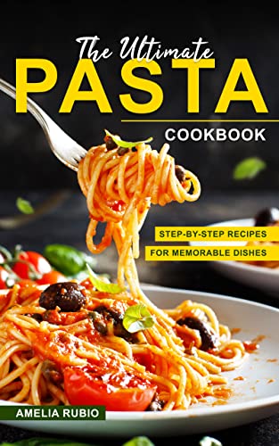 The Ultimate Pasta Cookbook: Step-by-Step Recipes for Memorable Dishes image 2