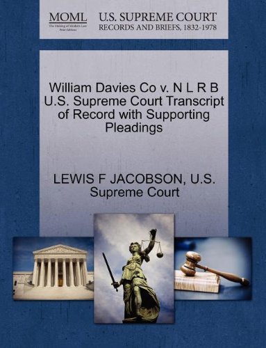 William Davies Co V. N L R B U.S. Supreme Court Transcript of Record with Supporting Pleadings
