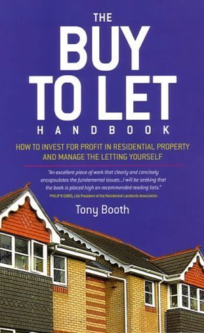 The Buy To Let Handbook: How to Invest for Profit in Residential Property and Manage the Letting Yourself (How to Invest Wisely in Residential Property and Manage the) by Tony Booth (2003-03-01)