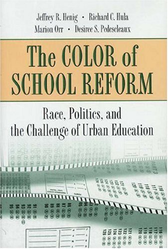 The Color of School Reform: Race, Politics, and the Challenge of Urban Education