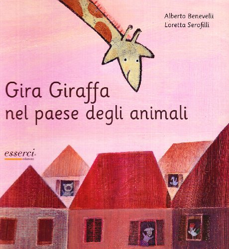 Gira Giraffa nel paese degli animali. Ediz. illustrata Gira Giraffa nel paese degli animali. Ediz. illustrata