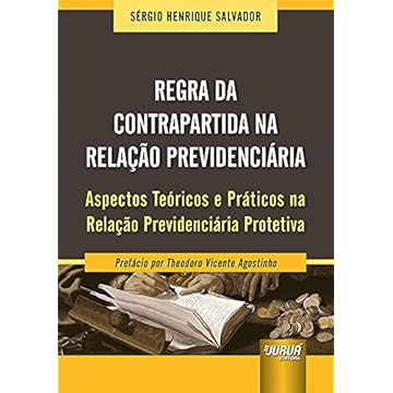 Capa do livro Regra da Contrapartida na Relação Previdenciária - Aspectos Teóricos e Práticos na Relação Previdenciária Protetiva