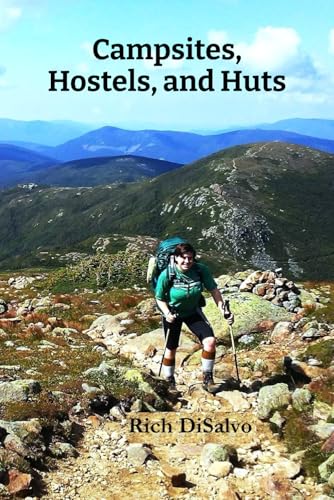 Campsites, Hostels, and Huts: Completing a 160-mile section hike of the New Hampshire portion of the...
